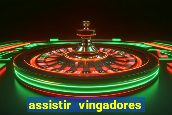 assistir vingadores ultimato completo dublado gratis