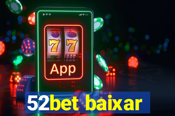 52bet baixar