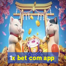 1x bet com app