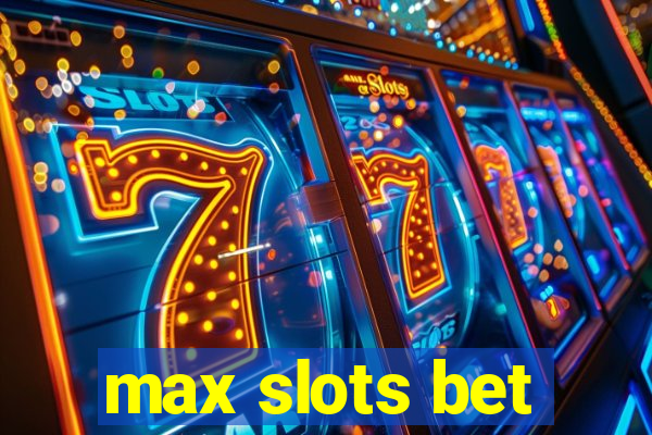 max slots bet