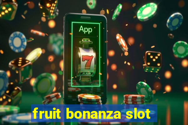 fruit bonanza slot