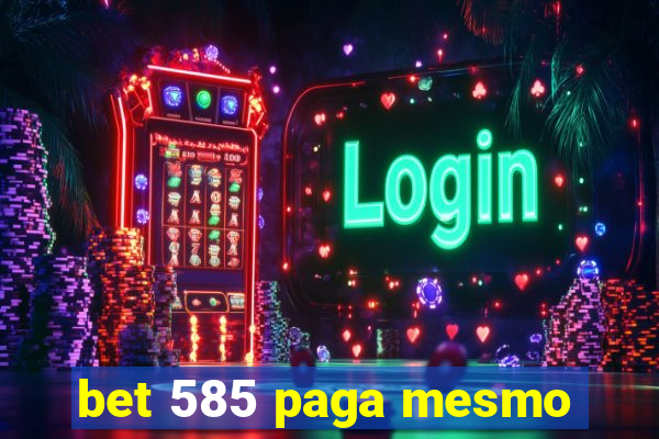 bet 585 paga mesmo