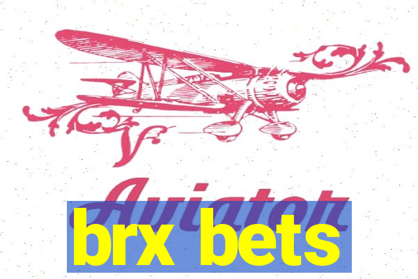 brx bets