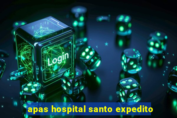 apas hospital santo expedito