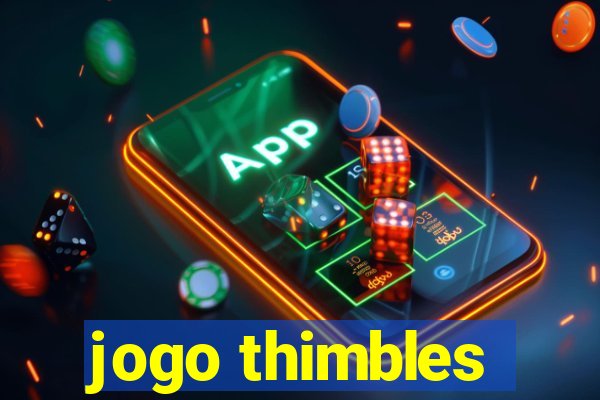 jogo thimbles