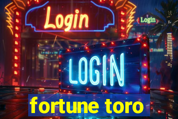 fortune toro