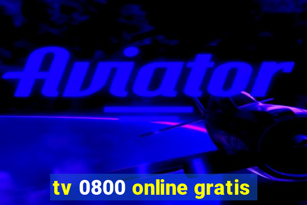 tv 0800 online gratis