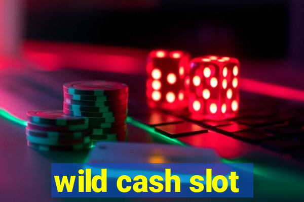 wild cash slot