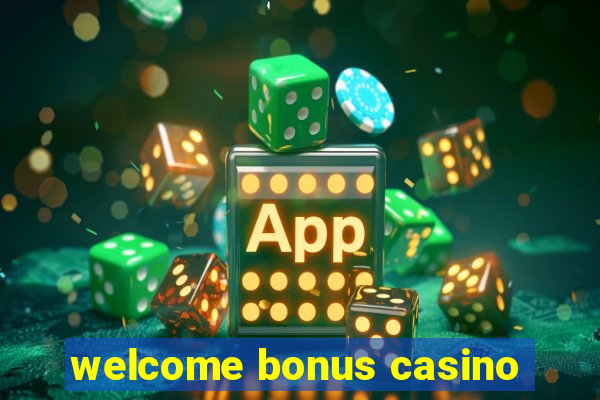 welcome bonus casino