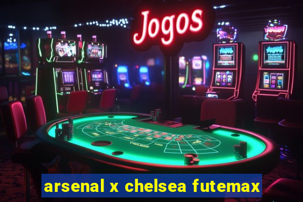 arsenal x chelsea futemax