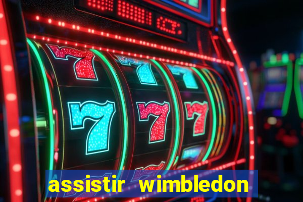 assistir wimbledon ao vivo