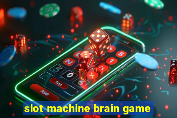 slot machine brain game