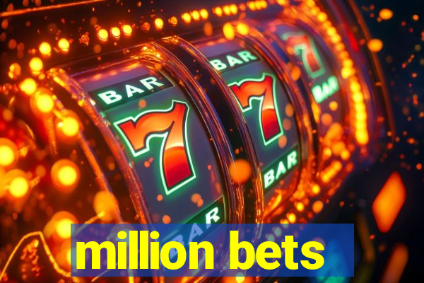 million bets