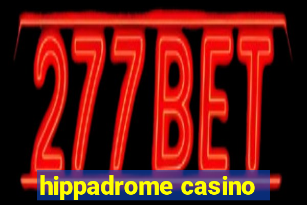 hippadrome casino