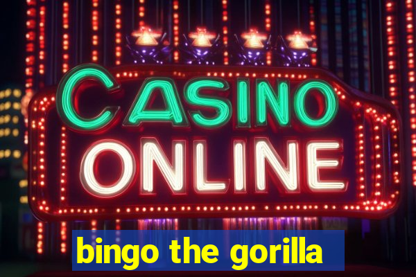 bingo the gorilla