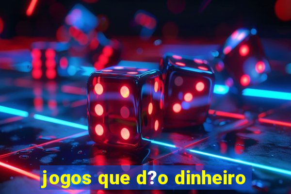 jogos que d?o dinheiro