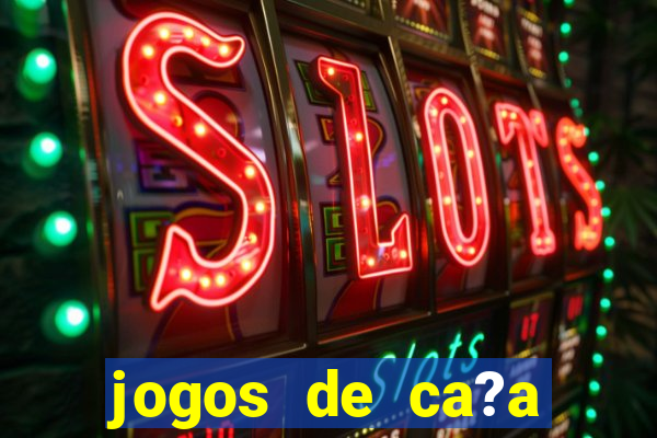 jogos de ca?a níquel valendo dinheiro