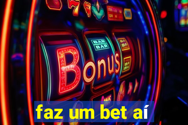 faz um bet aí