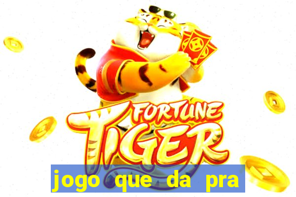 jogo que da pra ganhar dinheiro