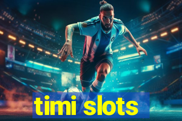 timi slots