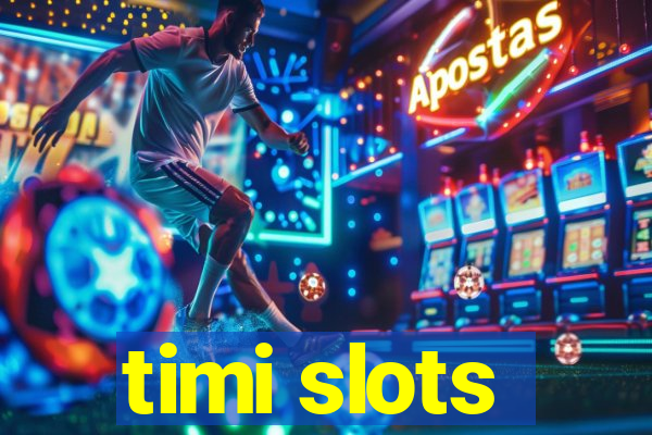 timi slots