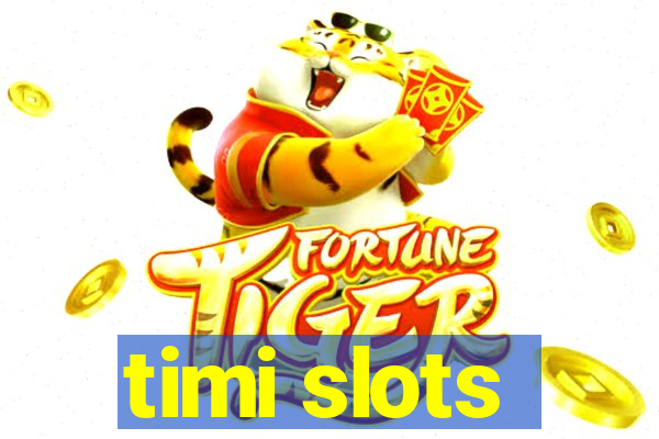 timi slots