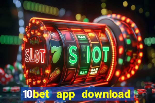 10bet app download for android