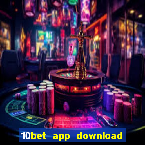 10bet app download for android