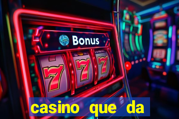 casino que da bonus sem deposito