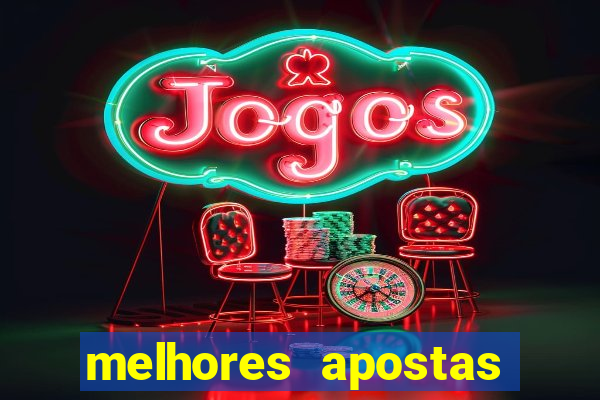 melhores apostas para hoje