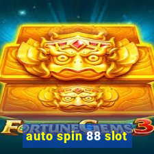 auto spin 88 slot