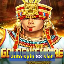 auto spin 88 slot