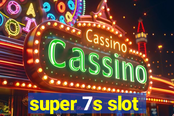 super 7s slot