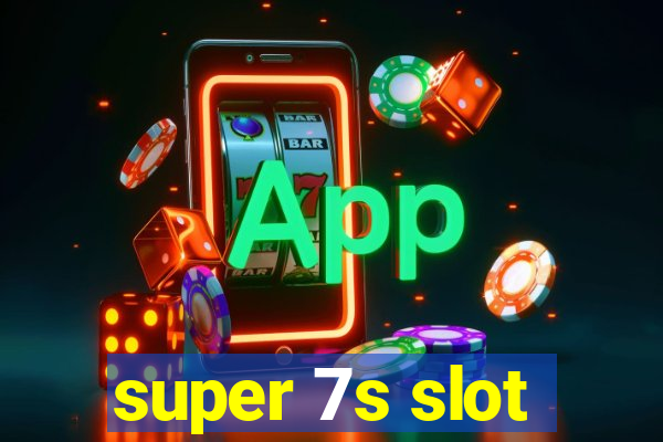 super 7s slot