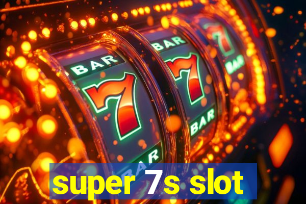 super 7s slot