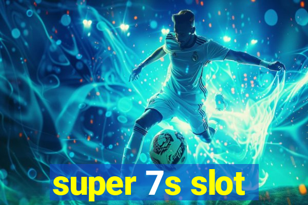 super 7s slot