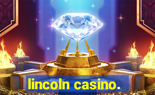 lincoln casino.