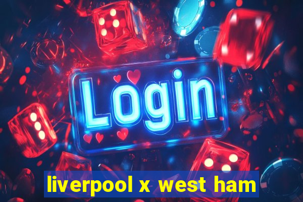 liverpool x west ham