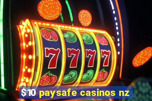 $10 paysafe casinos nz