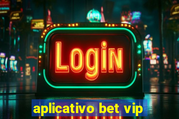 aplicativo bet vip