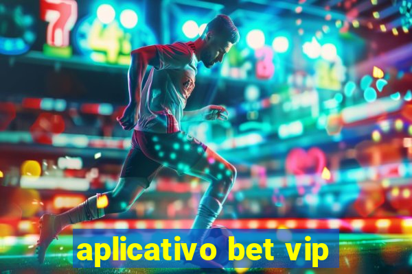 aplicativo bet vip