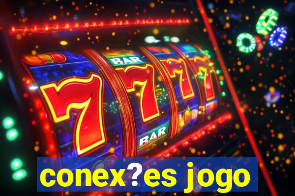 conex?es jogo