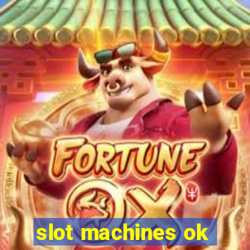 slot machines ok