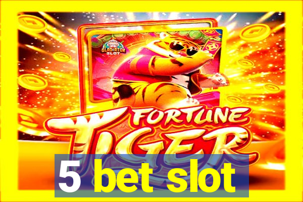 5 bet slot