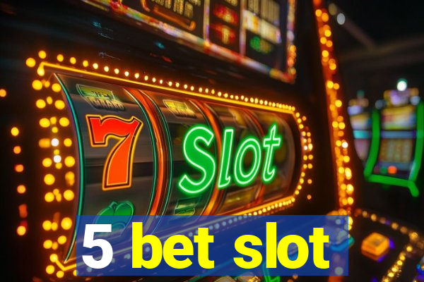 5 bet slot