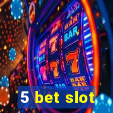 5 bet slot