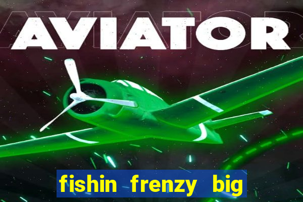 fishin frenzy big catch online slot