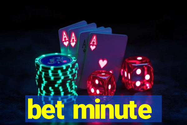 bet minute