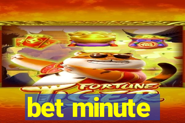 bet minute