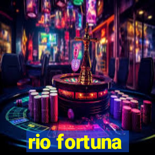 rio fortuna